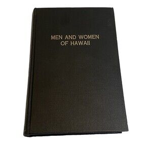 Men and Women of Hawaii A Biographical Dictionary of Noteworthy People 1972